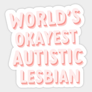 worlds okayest autistic lesbian Sticker